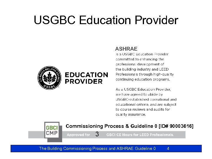 USGBC Education Provider ASHRAE Commissioning Process & Guideline 0 [ID# 90003616] 3 The Building