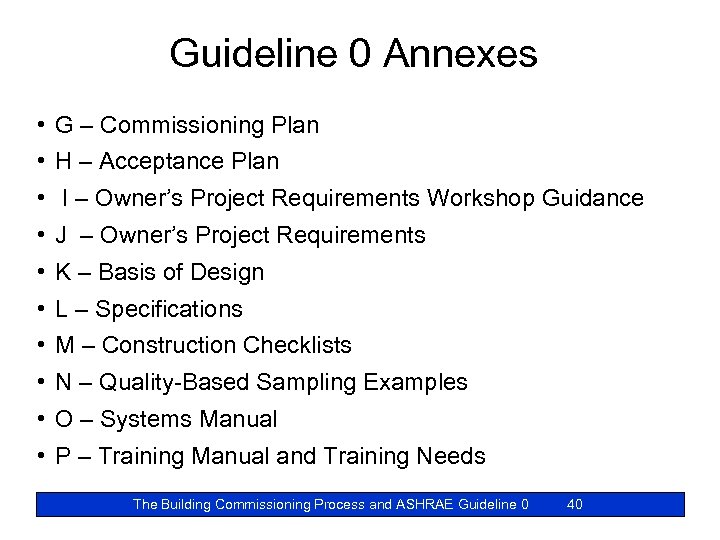 Guideline 0 Annexes • G – Commissioning Plan • H – Acceptance Plan •