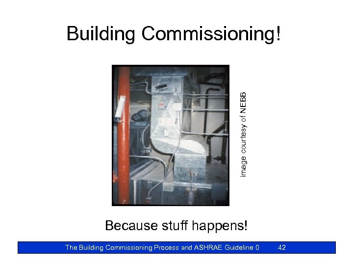 image courtesy of NEBB Building Commissioning! Because stuff happens! The Building Commissioning Process and