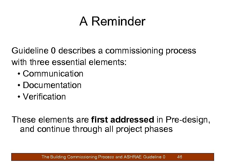 A Reminder Guideline 0 describes a commissioning process with three essential elements: • Communication