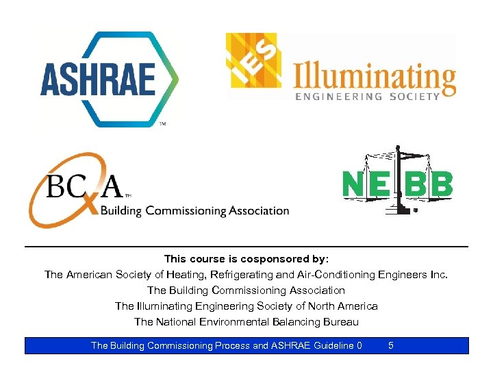 This course is cosponsored by: The American Society of Heating, Refrigerating and Air-Conditioning Engineers