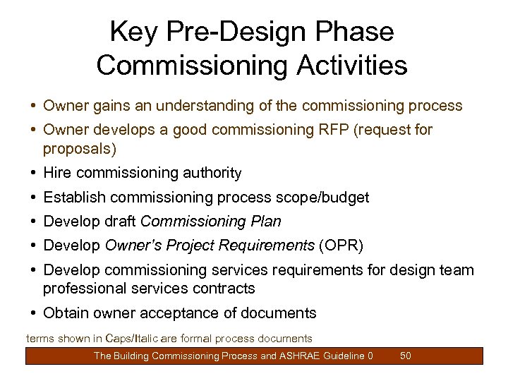 Key Pre-Design Phase Commissioning Activities • Owner gains an understanding of the commissioning process