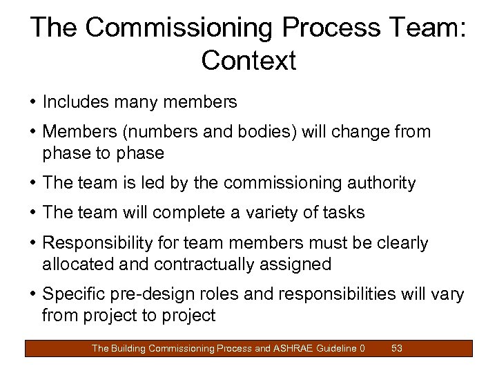 The Commissioning Process Team: Context • Includes many members • Members (numbers and bodies)