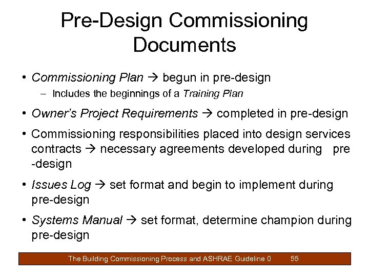 Pre-Design Commissioning Documents • Commissioning Plan begun in pre-design – Includes the beginnings of