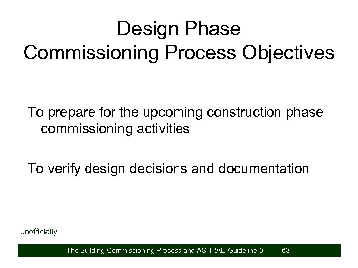 Design Phase Commissioning Process Objectives To prepare for the upcoming construction phase commissioning activities