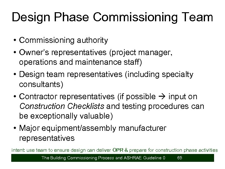 Design Phase Commissioning Team • Commissioning authority • Owner’s representatives (project manager, operations and