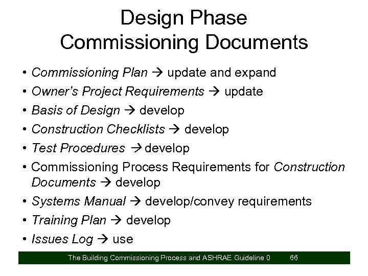 Design Phase Commissioning Documents • • • Commissioning Plan update and expand Owner’s Project