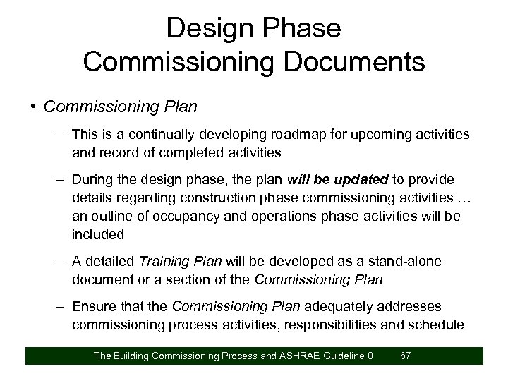 Design Phase Commissioning Documents • Commissioning Plan – This is a continually developing roadmap