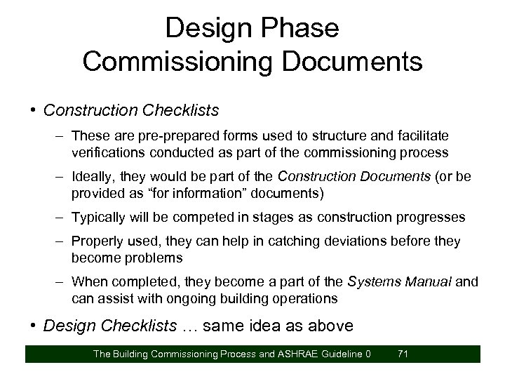 Design Phase Commissioning Documents • Construction Checklists – These are pre-prepared forms used to