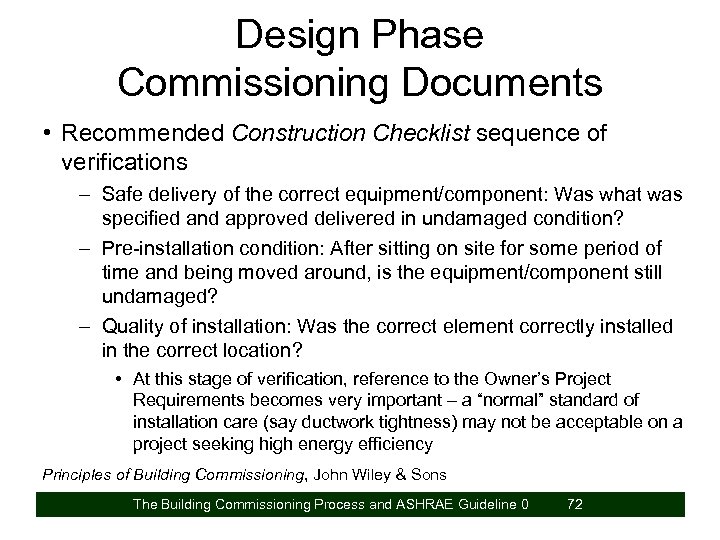 Design Phase Commissioning Documents • Recommended Construction Checklist sequence of verifications – Safe delivery