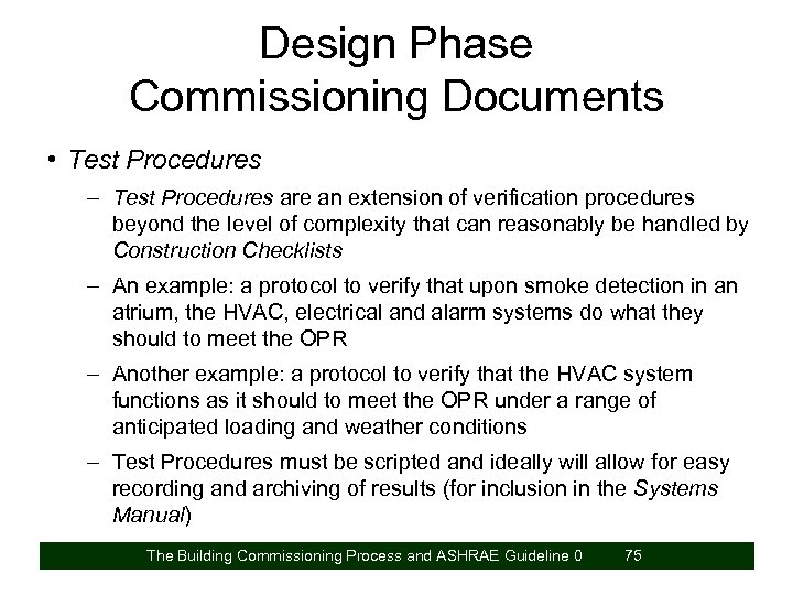 Design Phase Commissioning Documents • Test Procedures – Test Procedures are an extension of