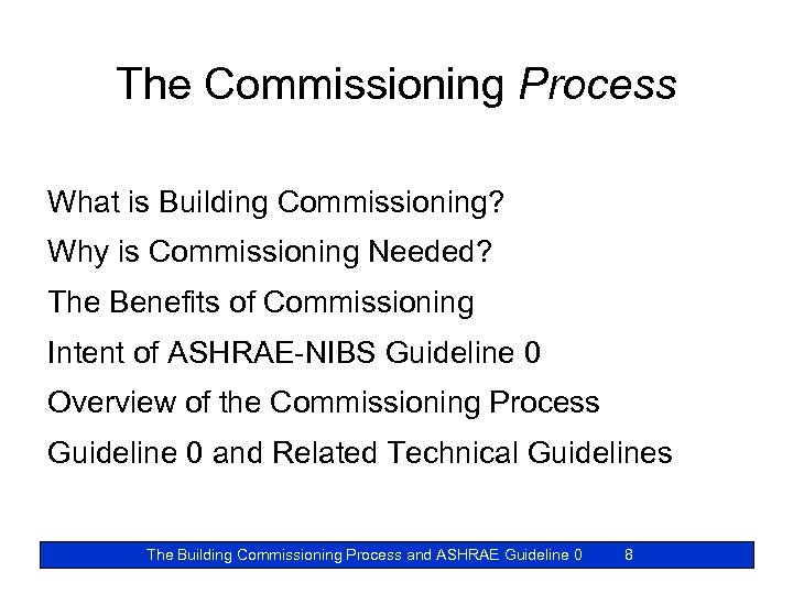 The Commissioning Process What is Building Commissioning? Why is Commissioning Needed? The Benefits of