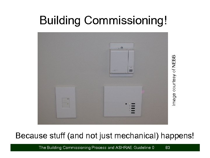 image courtesy of NEBB Building Commissioning! Because stuff (and not just mechanical) happens! The