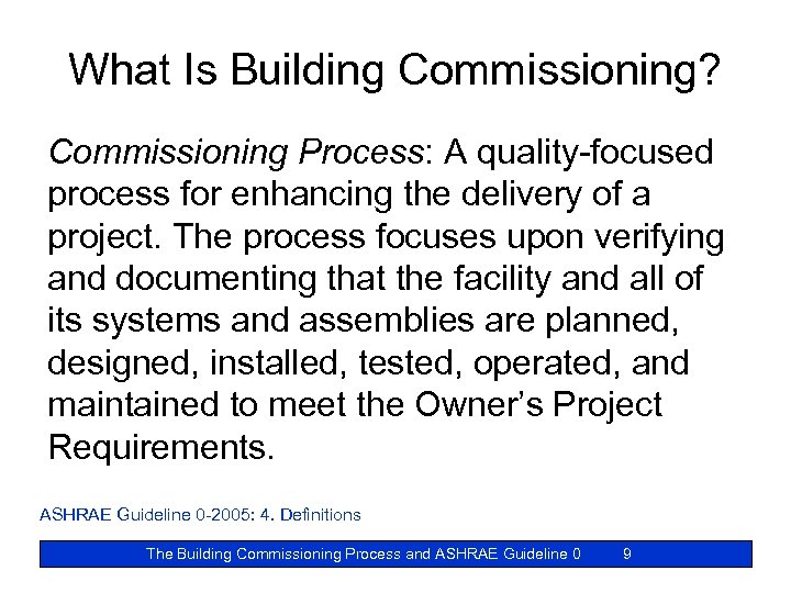 What Is Building Commissioning? Commissioning Process: A quality-focused process for enhancing the delivery of