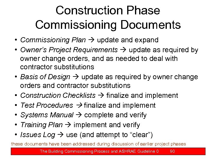 Construction Phase Commissioning Documents • Commissioning Plan update and expand • Owner’s Project Requirements