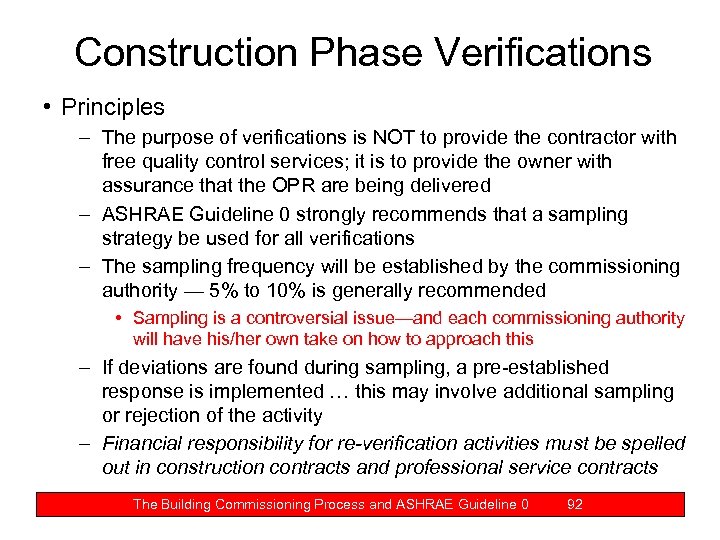 Construction Phase Verifications • Principles – The purpose of verifications is NOT to provide