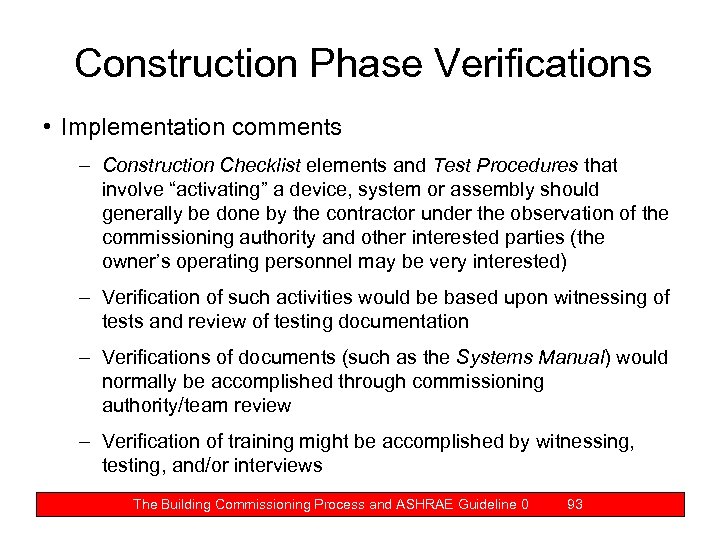 Construction Phase Verifications • Implementation comments – Construction Checklist elements and Test Procedures that