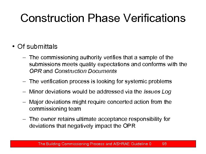 Construction Phase Verifications • Of submittals – The commissioning authority verifies that a sample