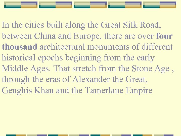 In the cities built along the Great Silk Road, between China and Europe, there