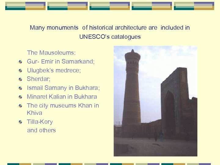 Many monuments of historical architecture are included in UNESCO’s catalogues The Mausoleums: Gur-