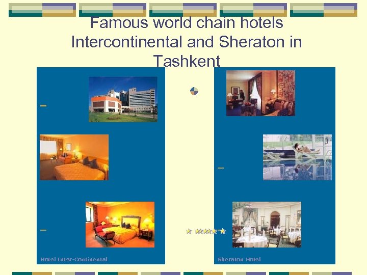 Famous world chain hotels Intercontinental and Sheraton in Tashkent Hotel Inter-Continental Sheraton Hotel 