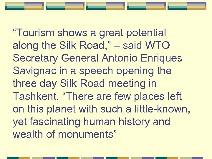 “Tourism shows a great potential along the Silk Road, ” – said WTO Secretary
