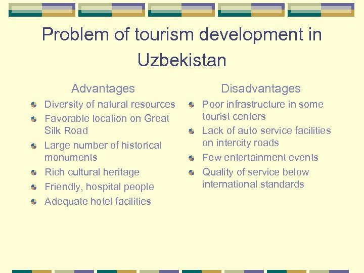 Problem of tourism development in Uzbekistan Advantages Diversity of natural resources Favorable location on