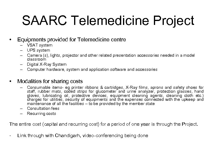 SAARC Telemedicine Project • Equipments provided for Telemedicine centre – VSAT system – UPS