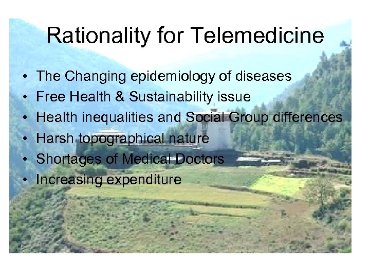 Rationality for Telemedicine • • • The Changing epidemiology of diseases Free Health &
