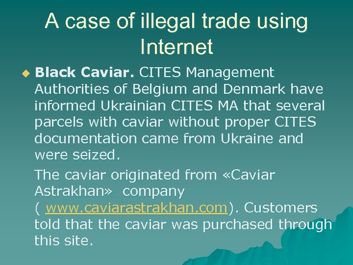 A case of illegal trade using Internet u Black Caviar. CITES Management Authorities of