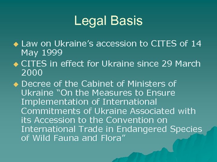 Legal Basis Law on Ukraine’s accession to CITES of 14 May 1999 u CITES