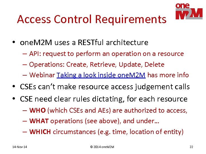 Access Control Requirements • one. M 2 M uses a RESTful architecture – API: