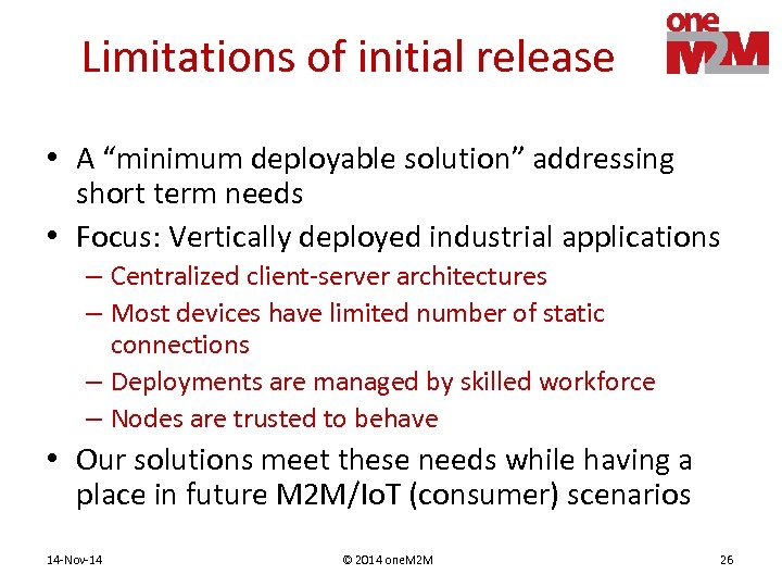 Limitations of initial release • A “minimum deployable solution” addressing short term needs •