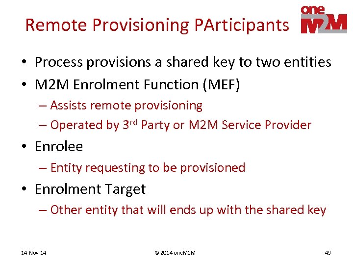 Remote Provisioning PArticipants • Process provisions a shared key to two entities • M