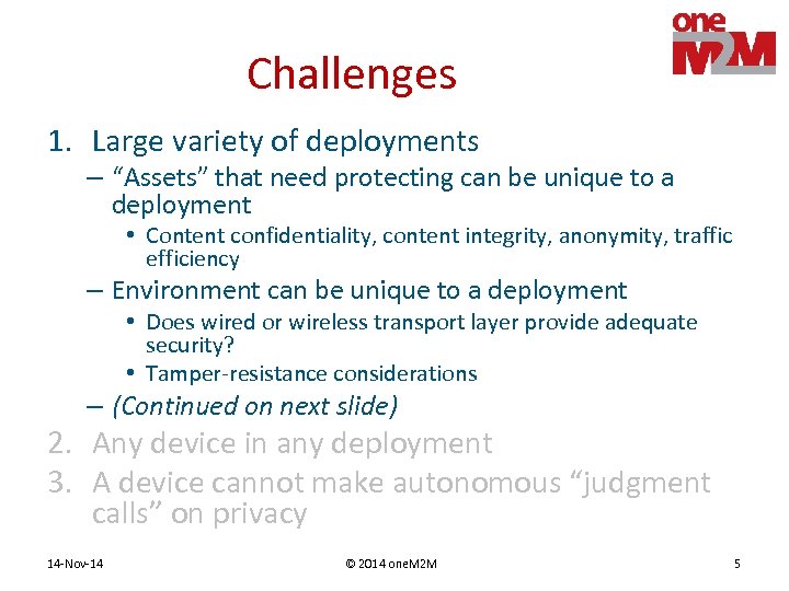 Challenges 1. Large variety of deployments – “Assets” that need protecting can be unique