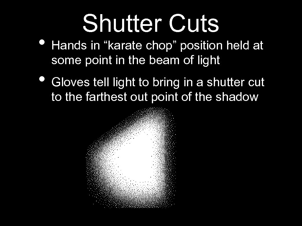 Shutter Cuts • Hands in “karate chop” position held at some point in the