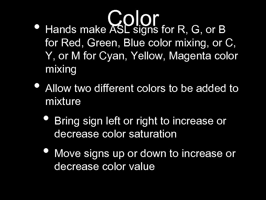 Color for R, G, or B • Hands make ASL signs for Red, Green,