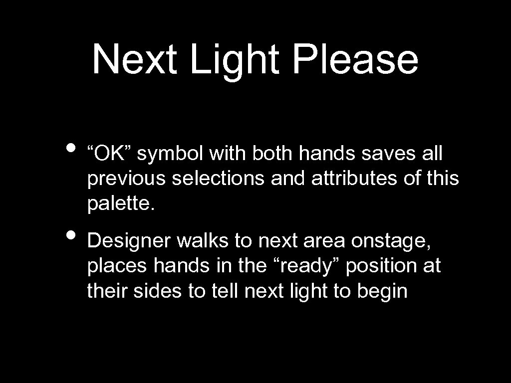Next Light Please • “OK” symbol with both hands saves all previous selections and