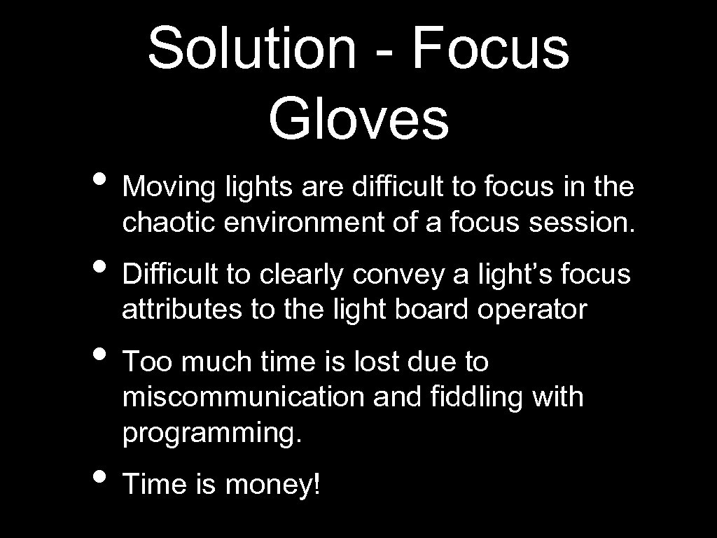 Solution - Focus Gloves • Moving lights are difficult to focus in the chaotic
