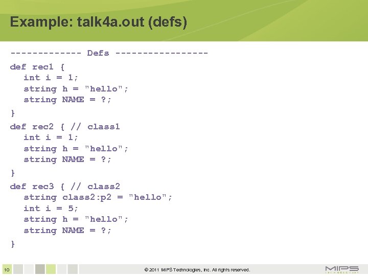 Example: talk 4 a. out (defs) ------- Defs --------def rec 1 { int i