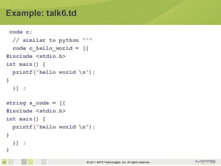 Example: talk 6. td code c; // similar to python ""“ code c_hello_world =