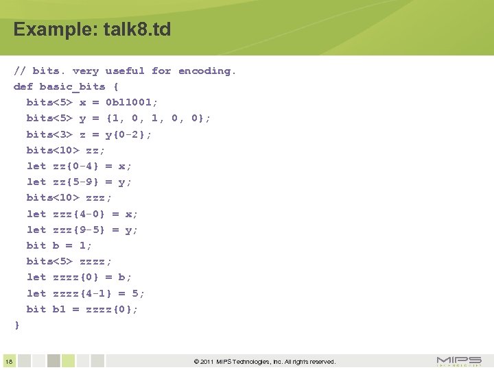 Example: talk 8. td // bits. very useful for encoding. def basic_bits { bits<5>