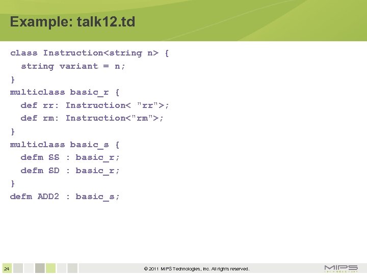 Example: talk 12. td class Instruction<string n> { string variant = n; } multiclass