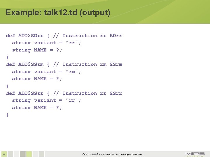 Example: talk 12. td (output) def ADD 2 SDrr { // Instruction rr SDrr