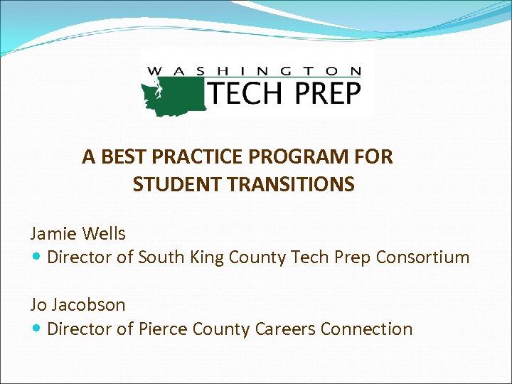 A BEST PRACTICE PROGRAM FOR STUDENT TRANSITIONS Jamie Wells Director of South King County