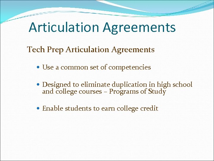 Articulation Agreements Tech Prep Articulation Agreements Use a common set of competencies Designed to