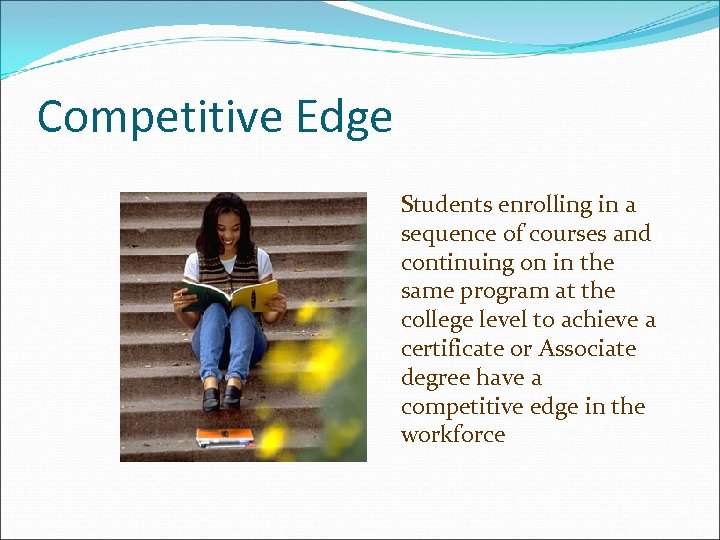 Competitive Edge Students enrolling in a sequence of courses and continuing on in the