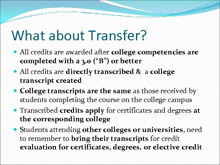 What about Transfer? All credits are awarded after college competencies are completed with a