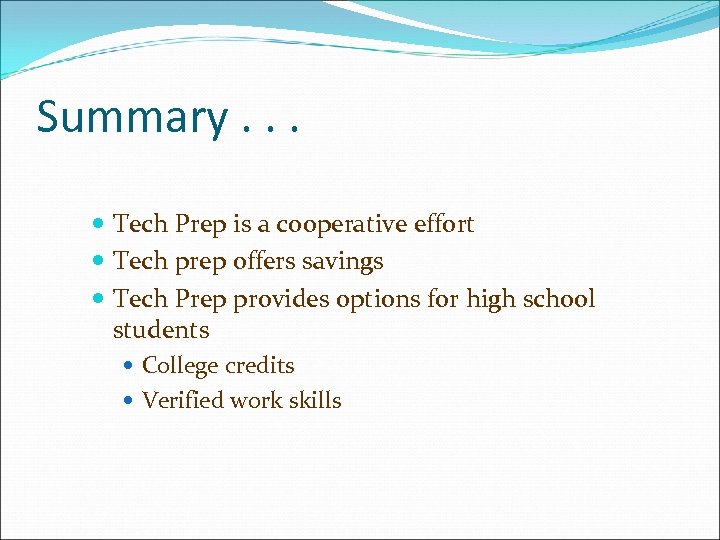 Summary. . . Tech Prep is a cooperative effort Tech prep offers savings Tech