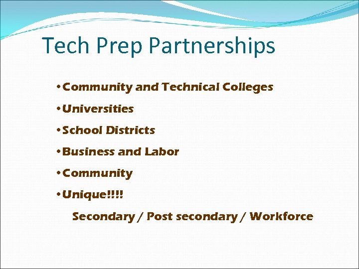 Tech Prep Partnerships • Community and Technical Colleges • Universities • School Districts •